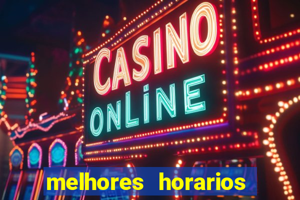 melhores horarios fortune tiger