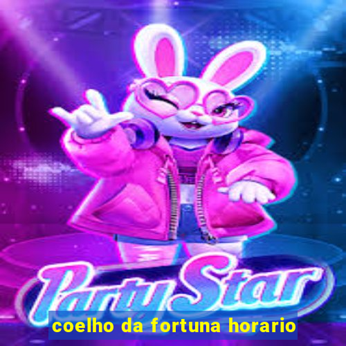 coelho da fortuna horario