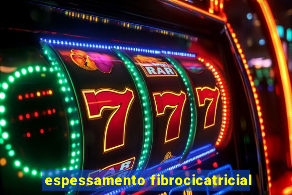 espessamento fibrocicatricial