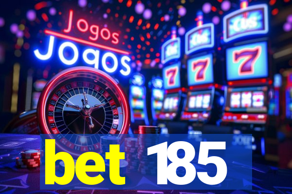 bet 185