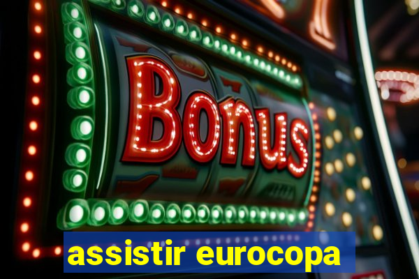 assistir eurocopa