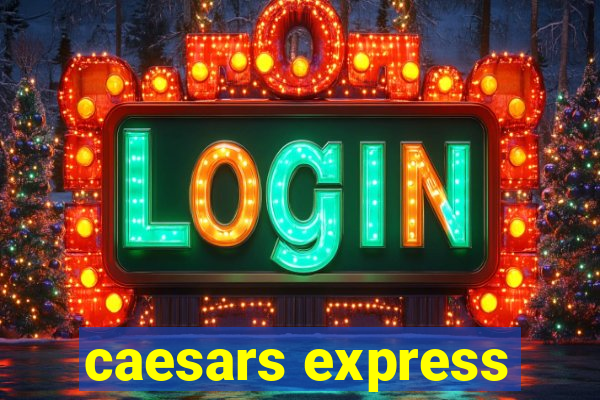 caesars express