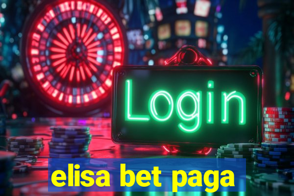 elisa bet paga