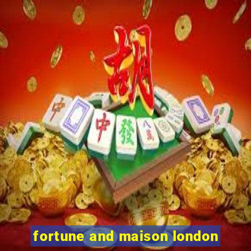 fortune and maison london