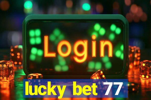 lucky bet 77