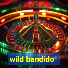 wild bandido