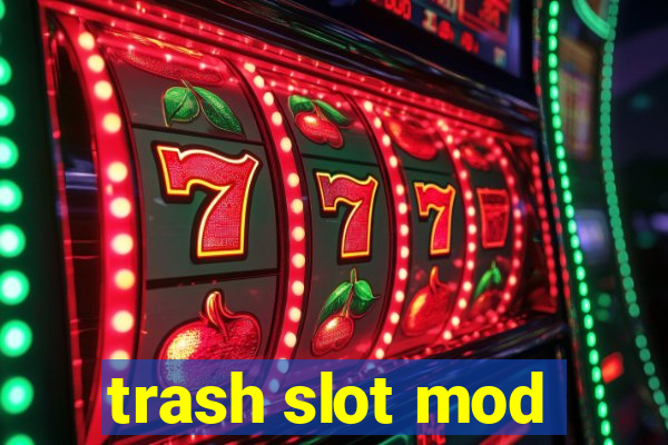 trash slot mod