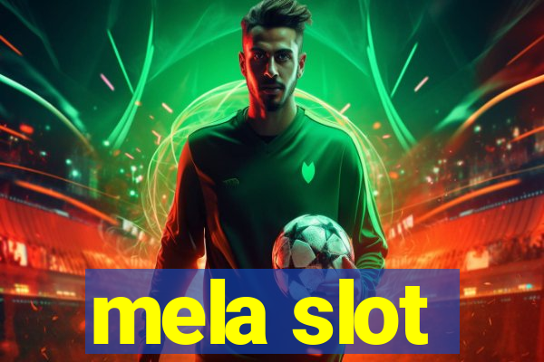 mela slot