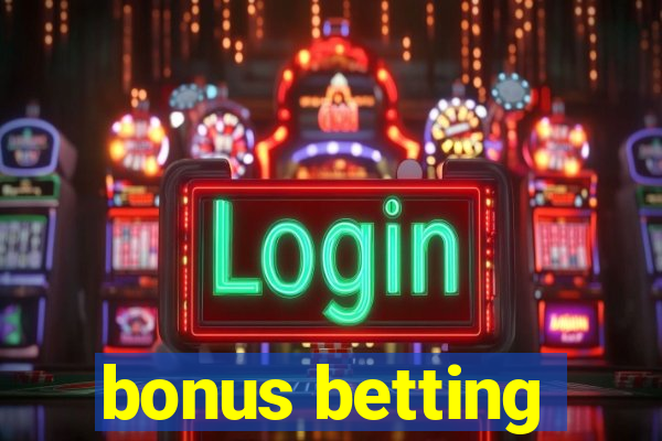 bonus betting