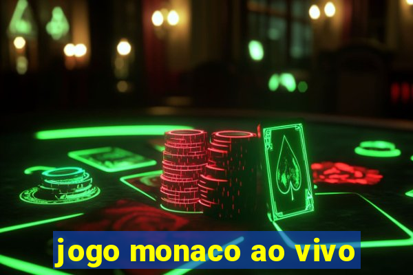 jogo monaco ao vivo