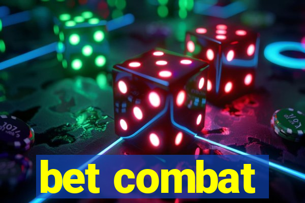 bet combat