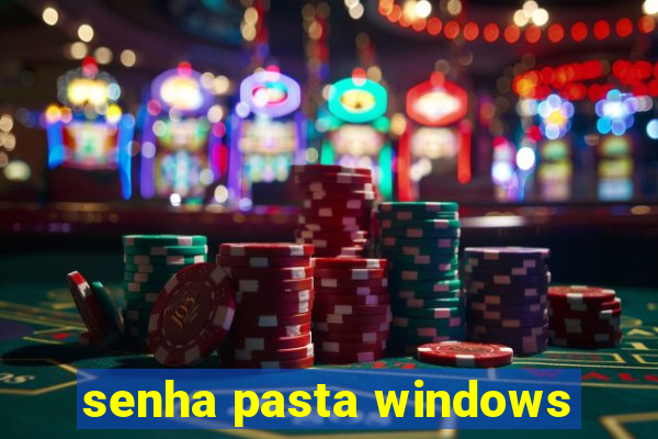 senha pasta windows