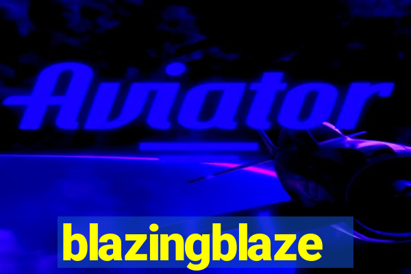 blazingblaze