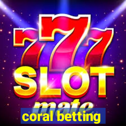 coral betting