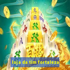 loja da tim fortaleza