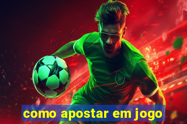 como apostar em jogo