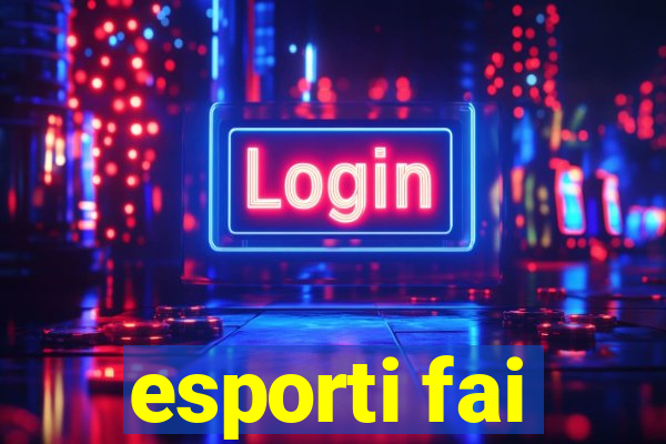 esporti fai