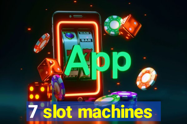 7 slot machines