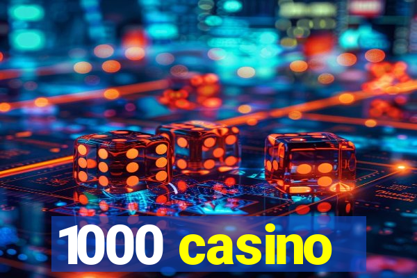 1000 casino