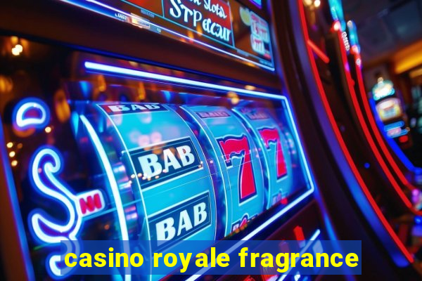 casino royale fragrance