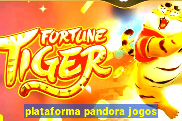 plataforma pandora jogos