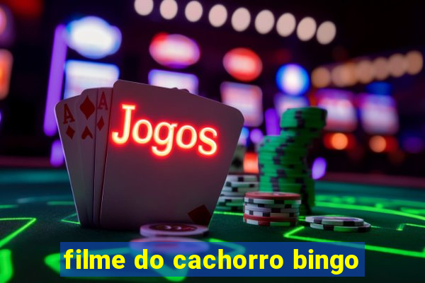 filme do cachorro bingo