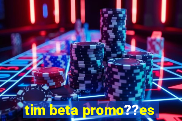 tim beta promo??es