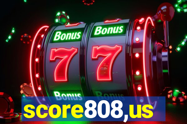 score808,us