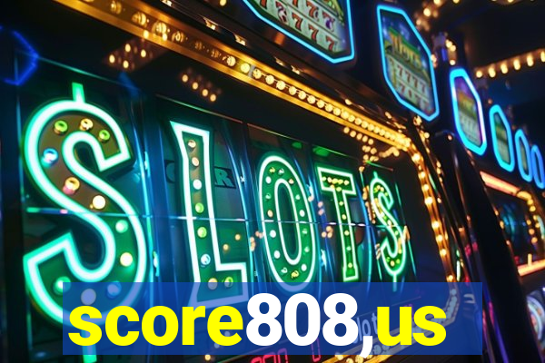 score808,us