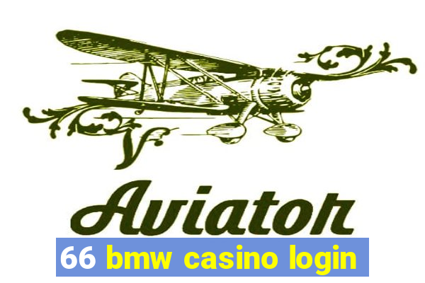 66 bmw casino login