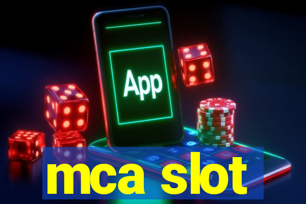 mca slot