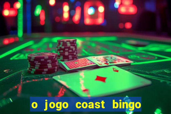 o jogo coast bingo paga mesmo