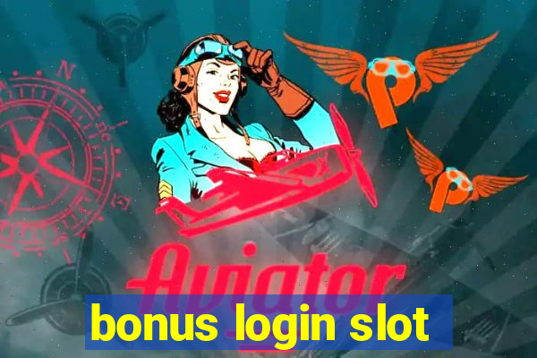 bonus login slot