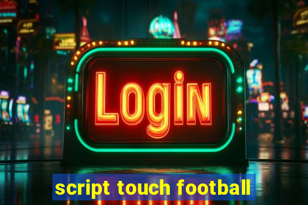 script touch football