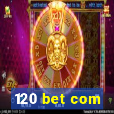 120 bet com