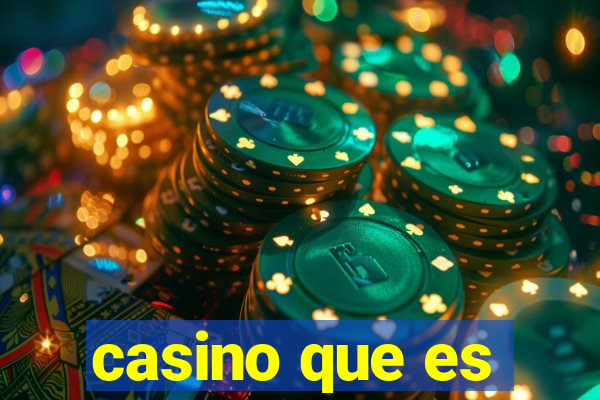 casino que es