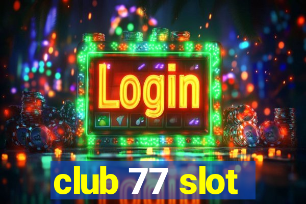 club 77 slot