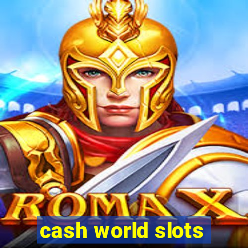 cash world slots