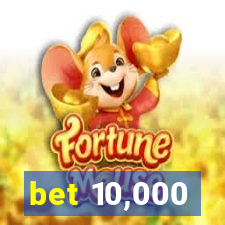 bet 10,000