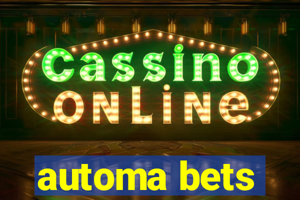 automa bets