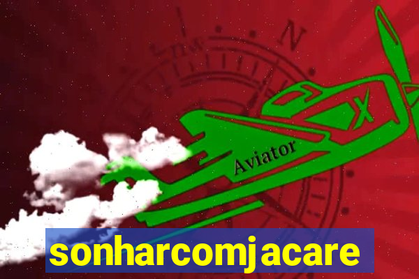 sonharcomjacare