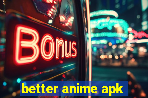 better anime apk