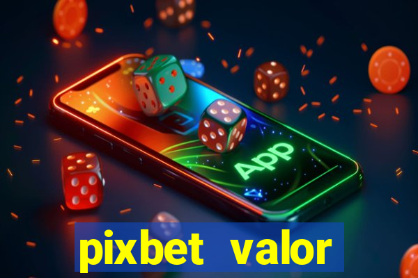 pixbet valor m铆nimo de dep贸sito