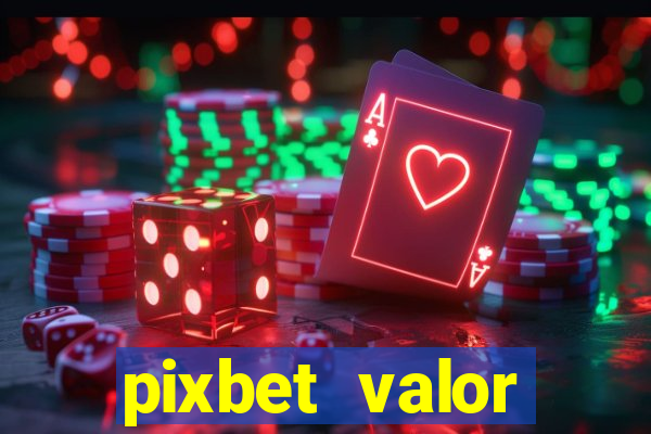 pixbet valor m铆nimo de dep贸sito