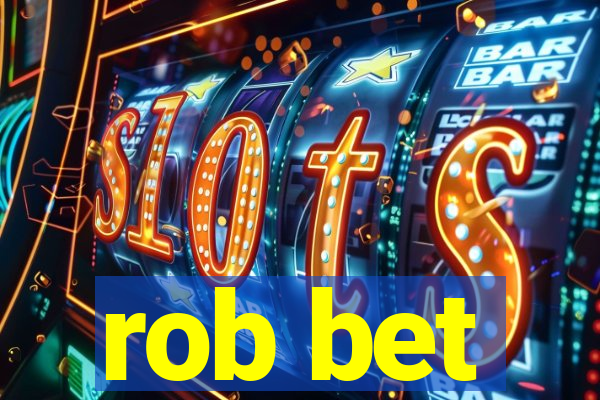 rob bet