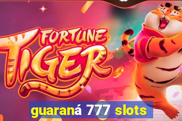 guaraná 777 slots