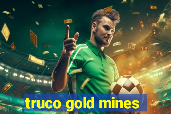 truco gold mines