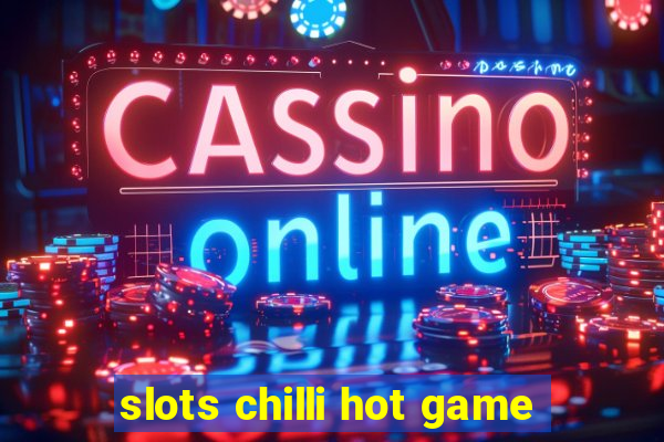 slots chilli hot game