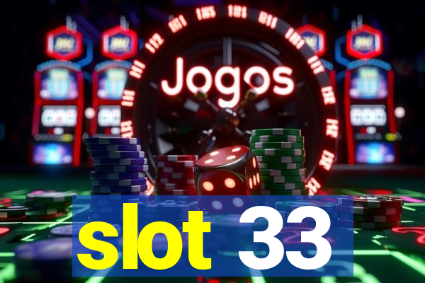 slot 33