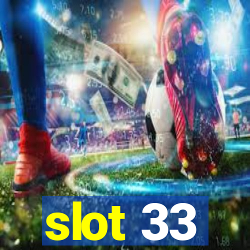 slot 33